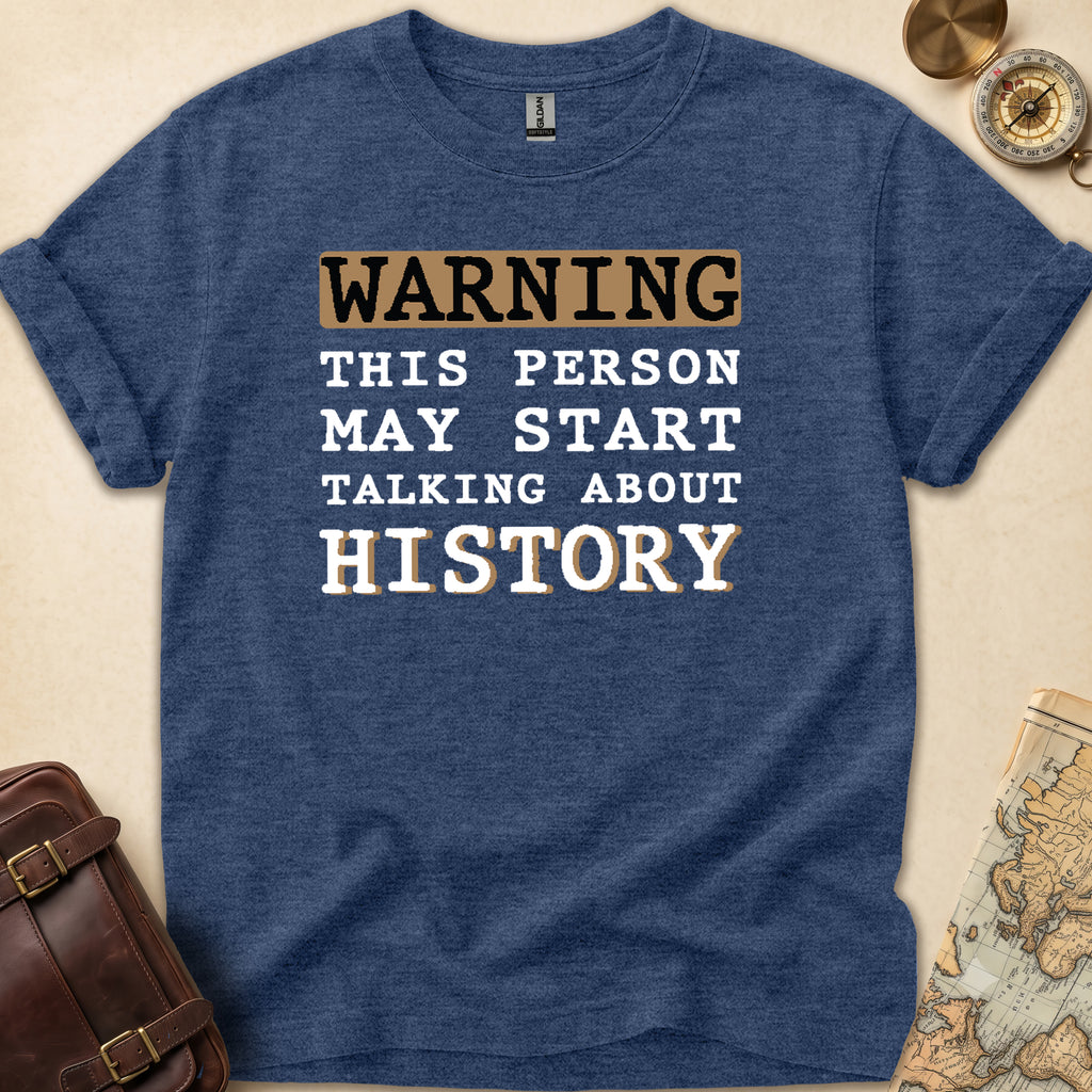 Warning History Talker T-Shirt