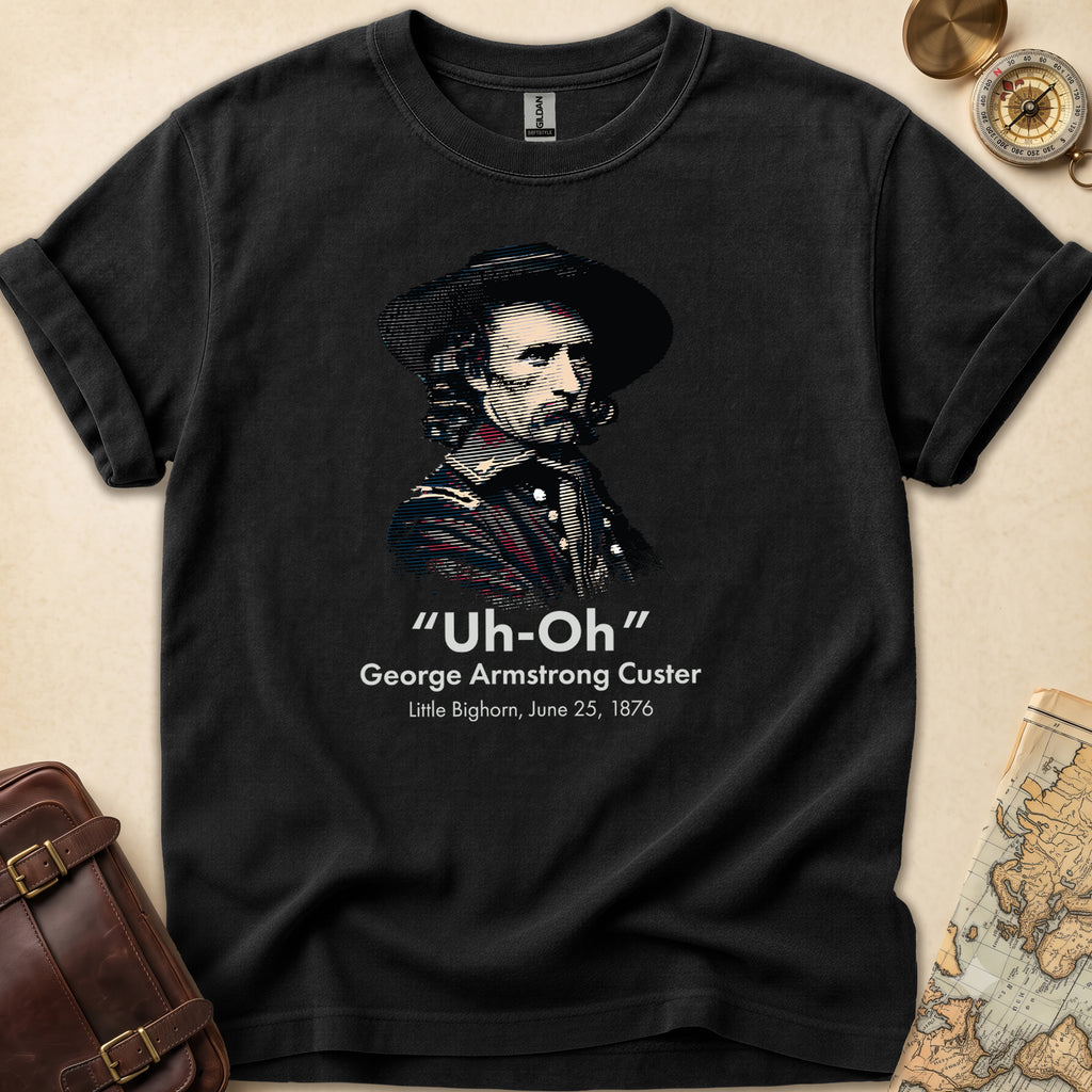 Custer Uh Oh T-Shirt