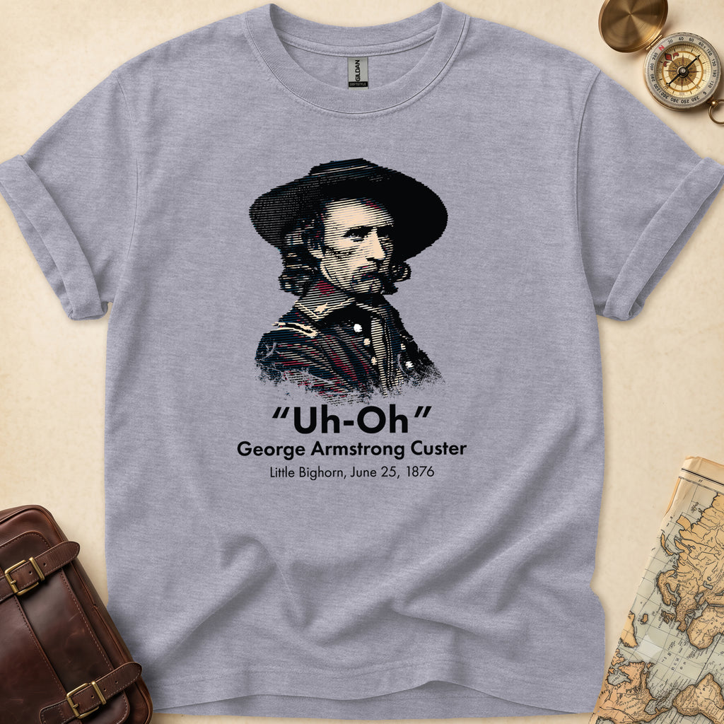 Custer Uh Oh T-Shirt