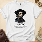 Custer Uh Oh T-Shirt