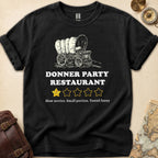Donner Party Restaurant Review T-Shirt