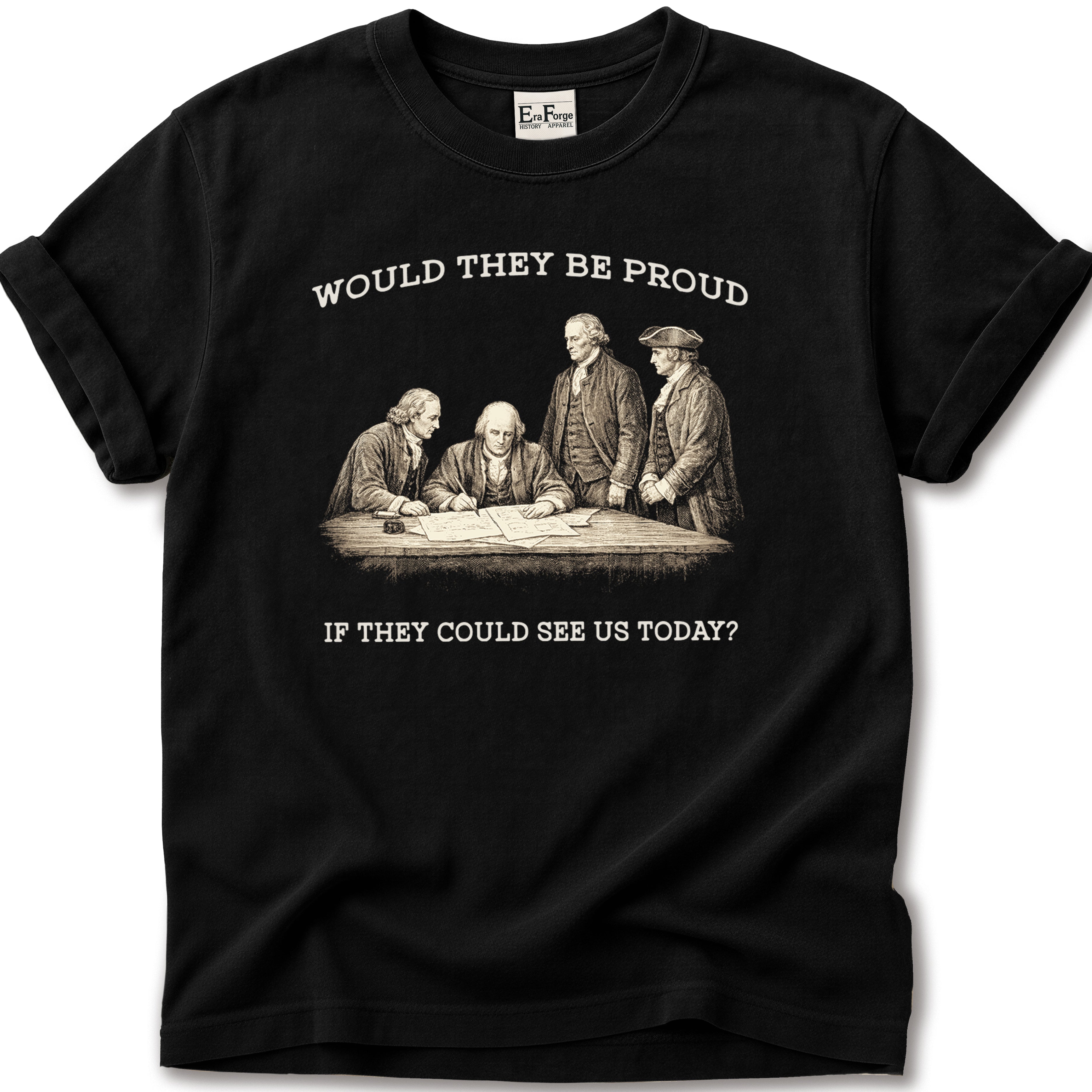 Founding Fathers Be Proud T-Shirt