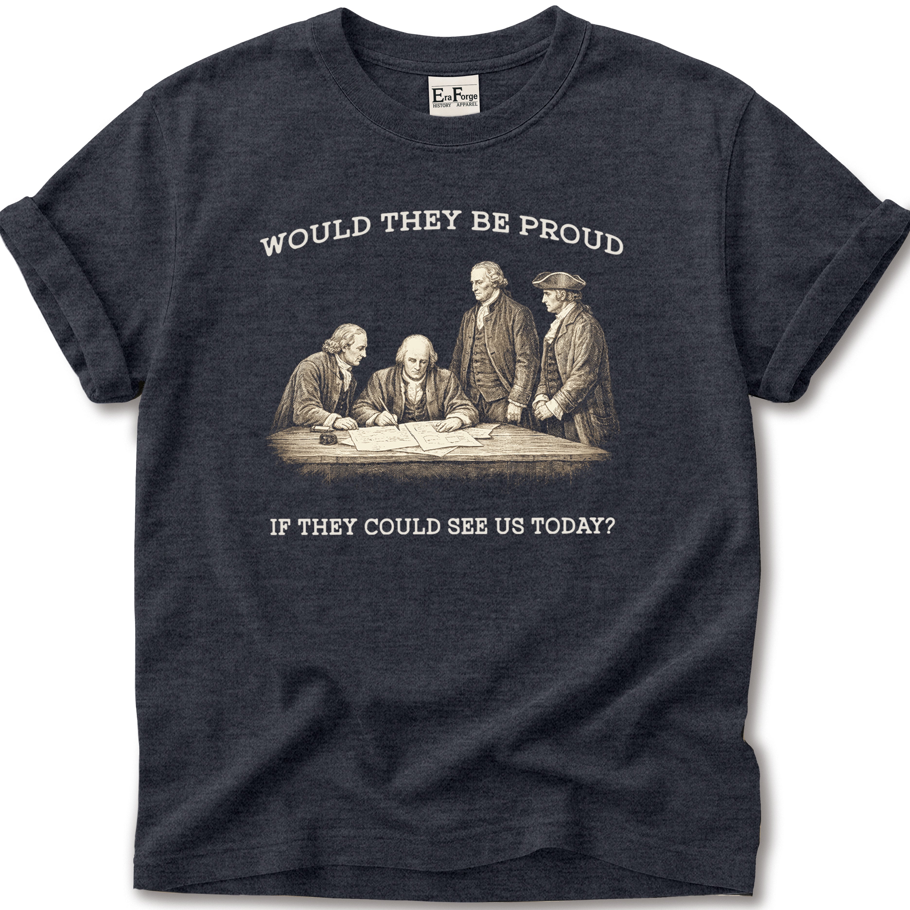 Founding Fathers Be Proud T-Shirt