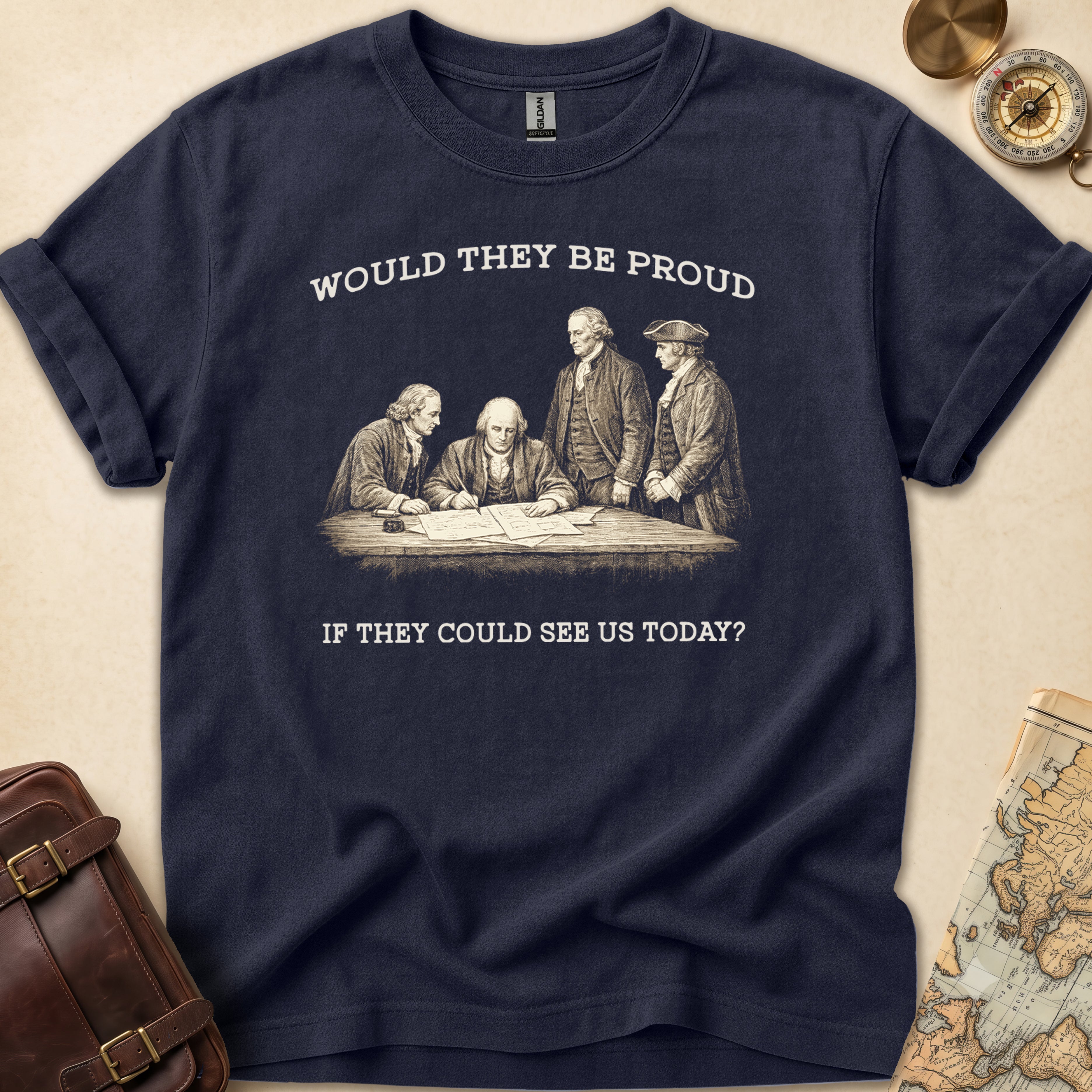 Founding Fathers Be Proud T-Shirt