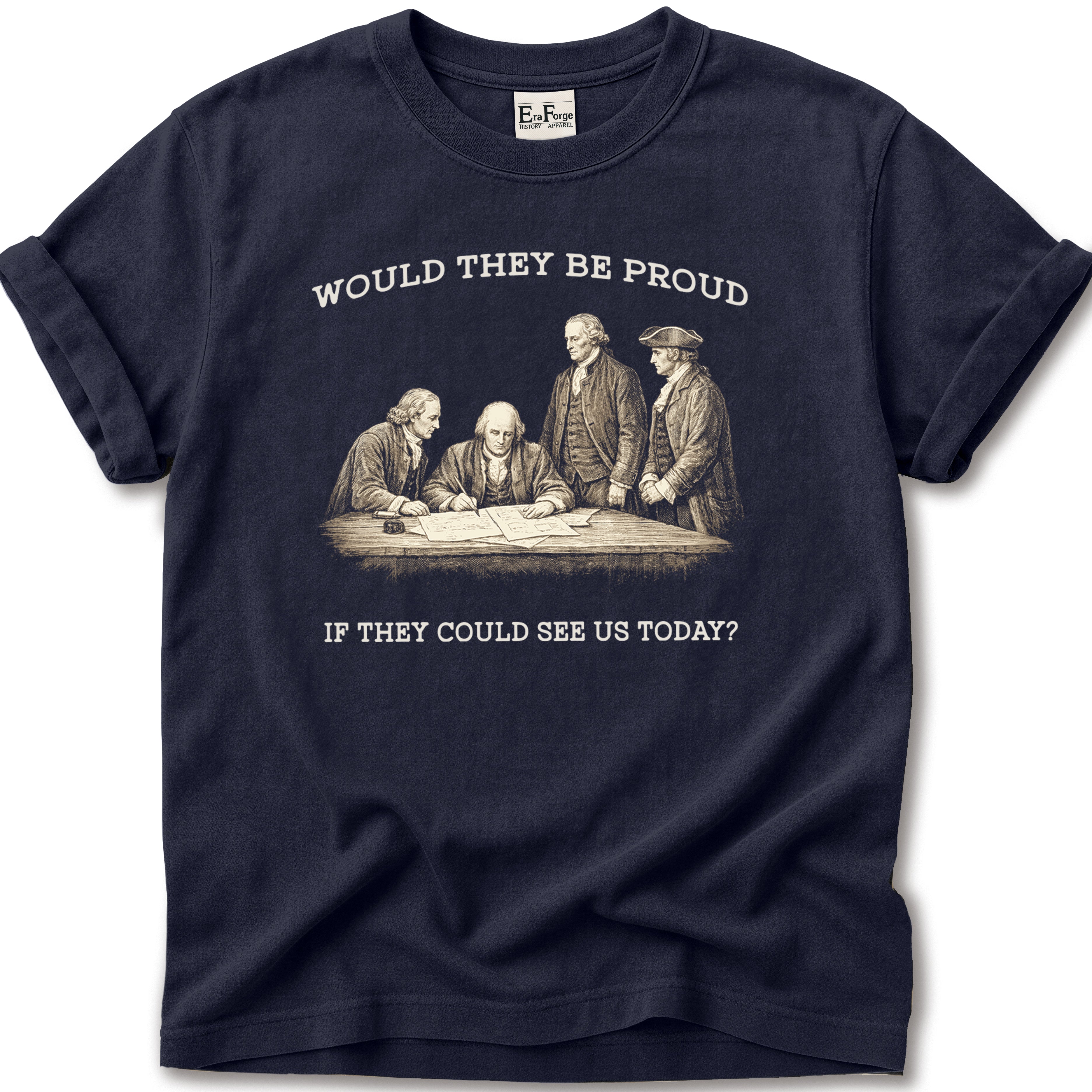 Founding Fathers Be Proud T-Shirt