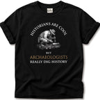 Archaeologists Dig History T-Shirt