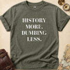 History More Dumbing Less T-Shirt