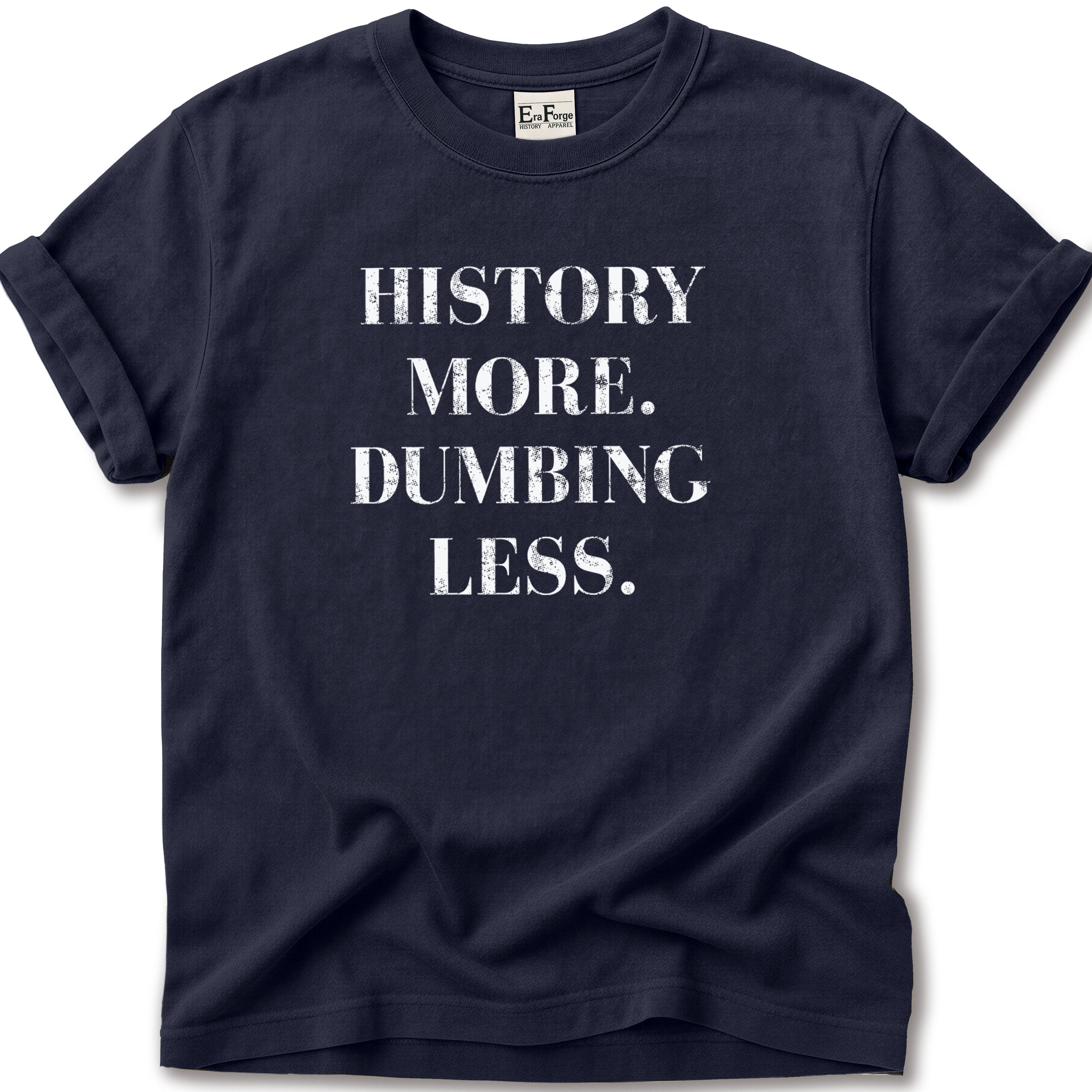 History More Dumbing Less T-Shirt
