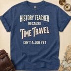 Time Travel Teacher T-Shirt