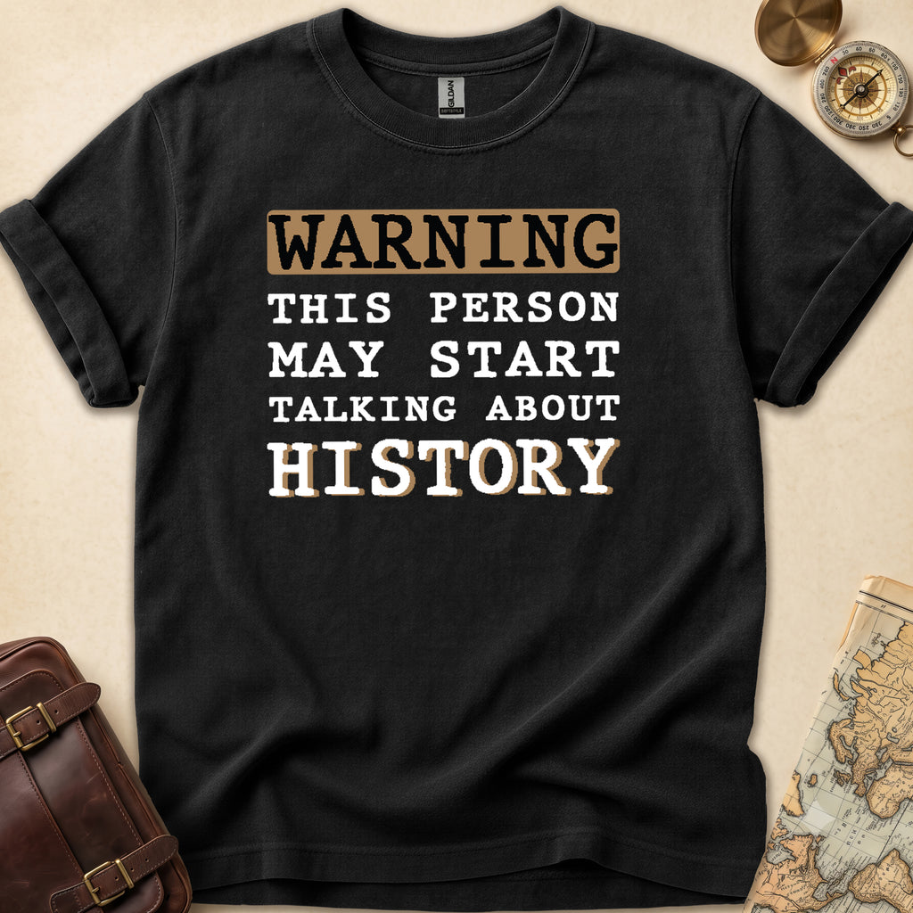 Warning History Talker T-Shirt