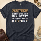 Warning History Talker T-Shirt