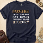 Warning History Talker T-Shirt