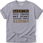 Warning History Talker T-Shirt