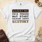 Warning History Talker T-Shirt