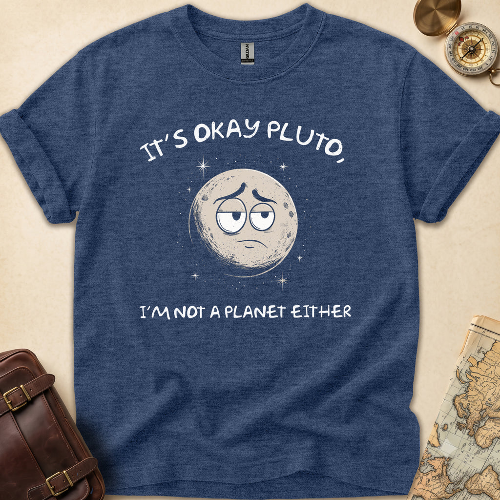 Its Ok Pluto T-Shirt