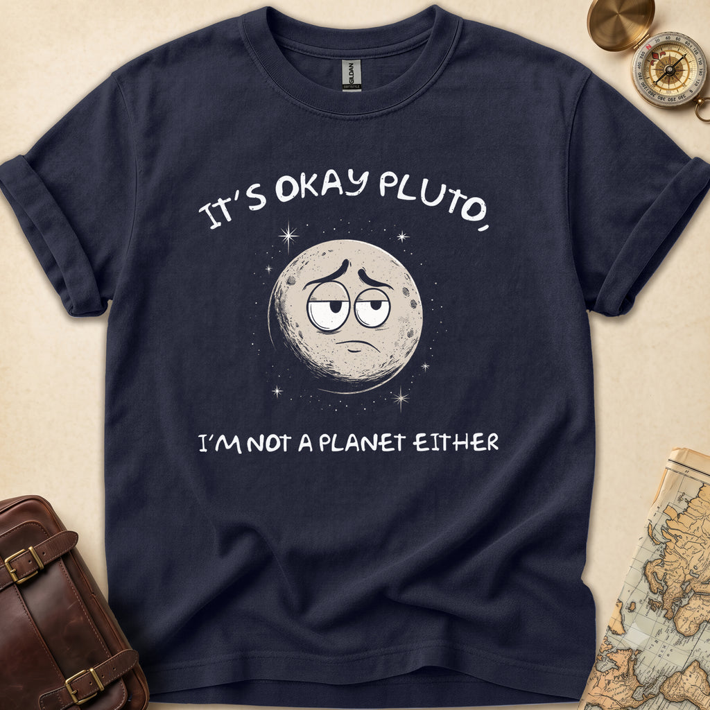 Its Ok Pluto T-Shirt