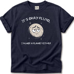 Its Ok Pluto T-Shirt
