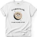Its Ok Pluto T-Shirt