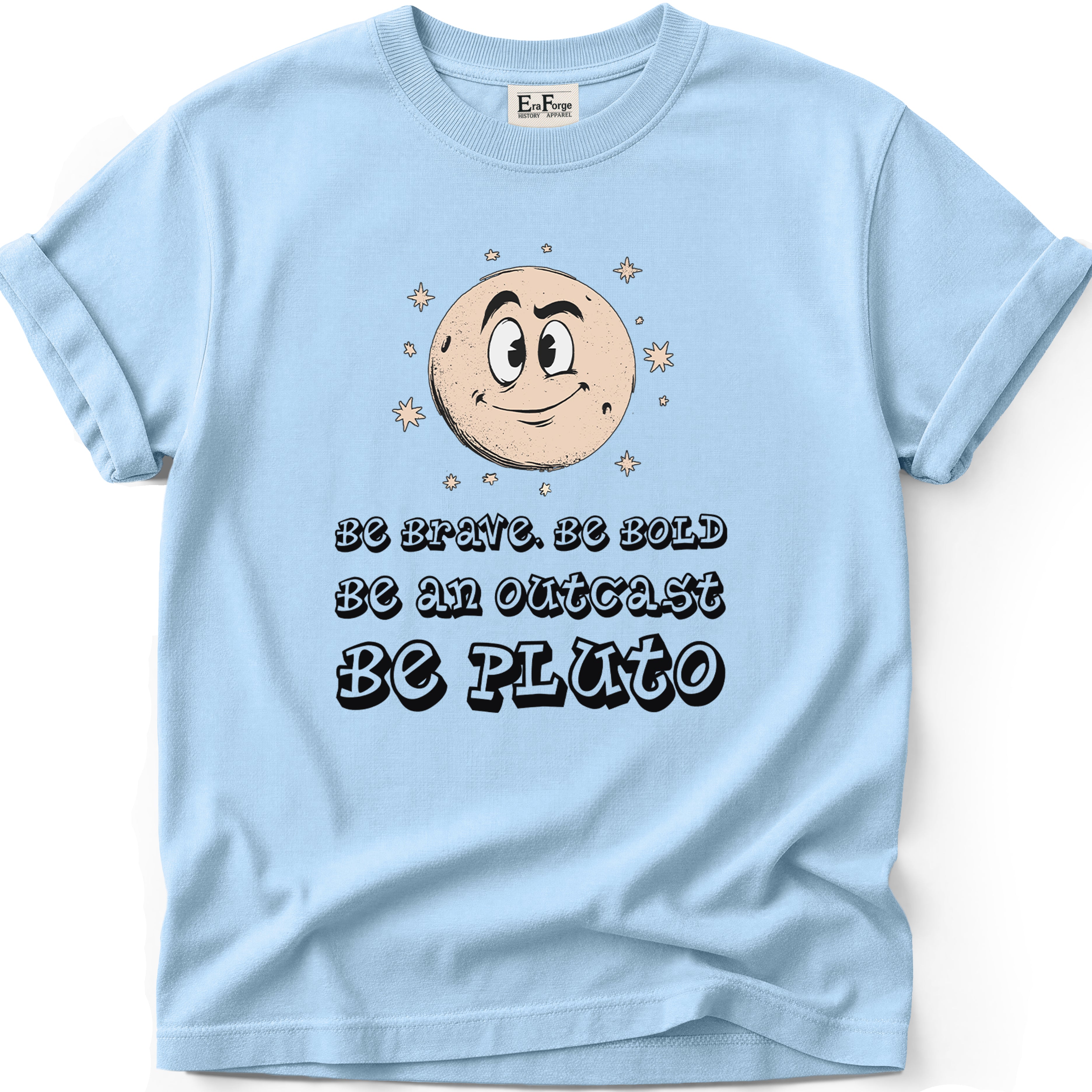 Be Bold Be Pluto T-Shirt