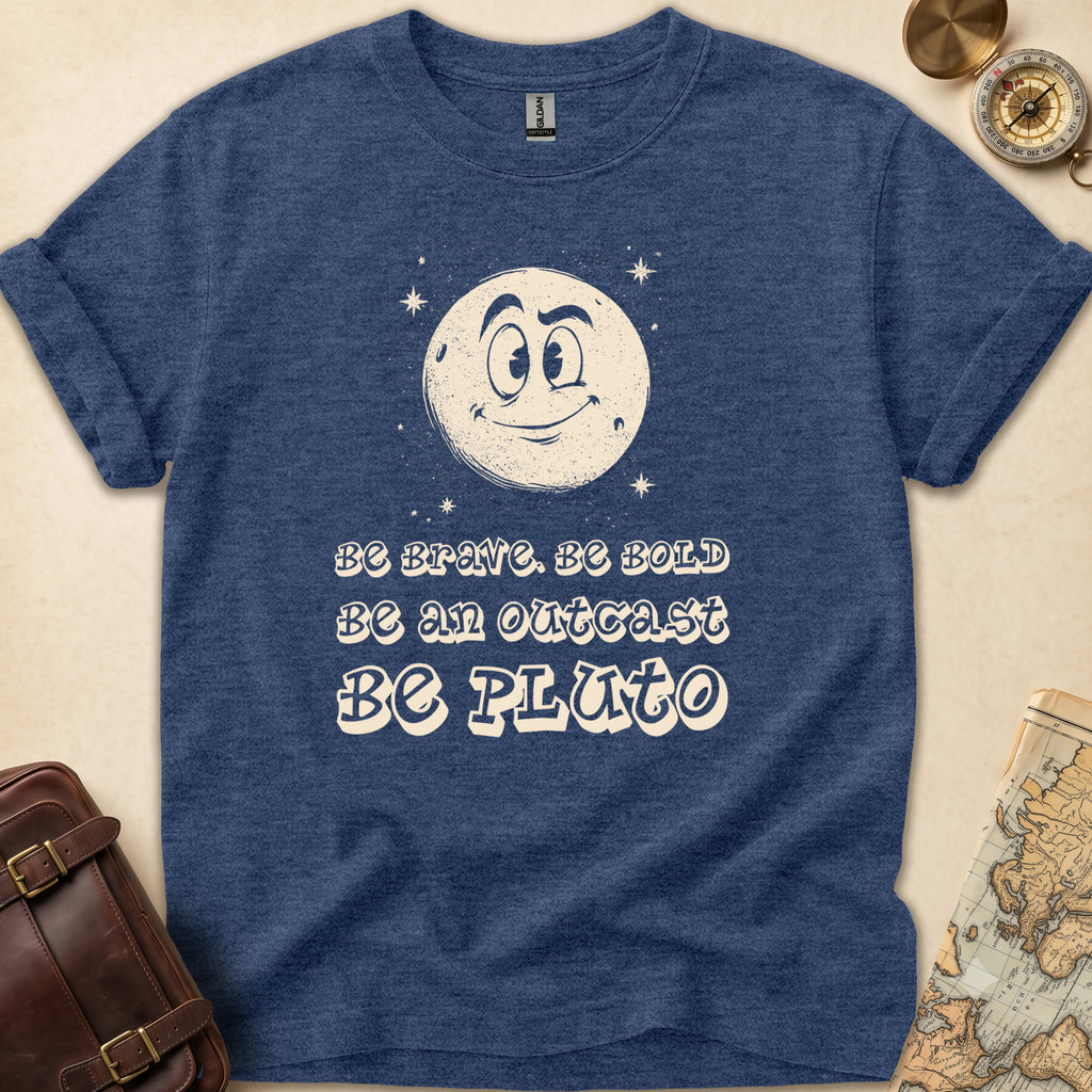 Be Bold Be Pluto T-Shirt