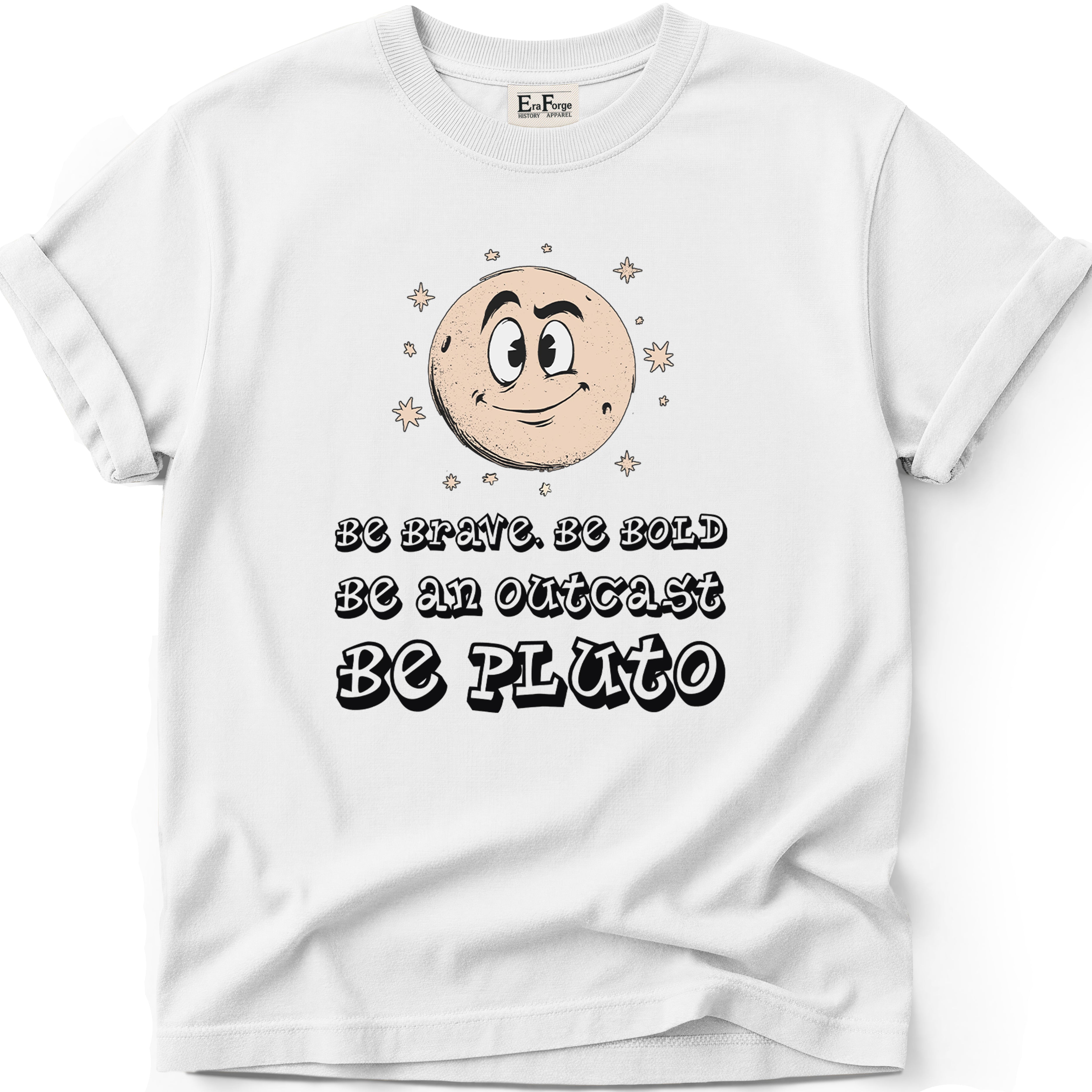 Be Bold Be Pluto T-Shirt