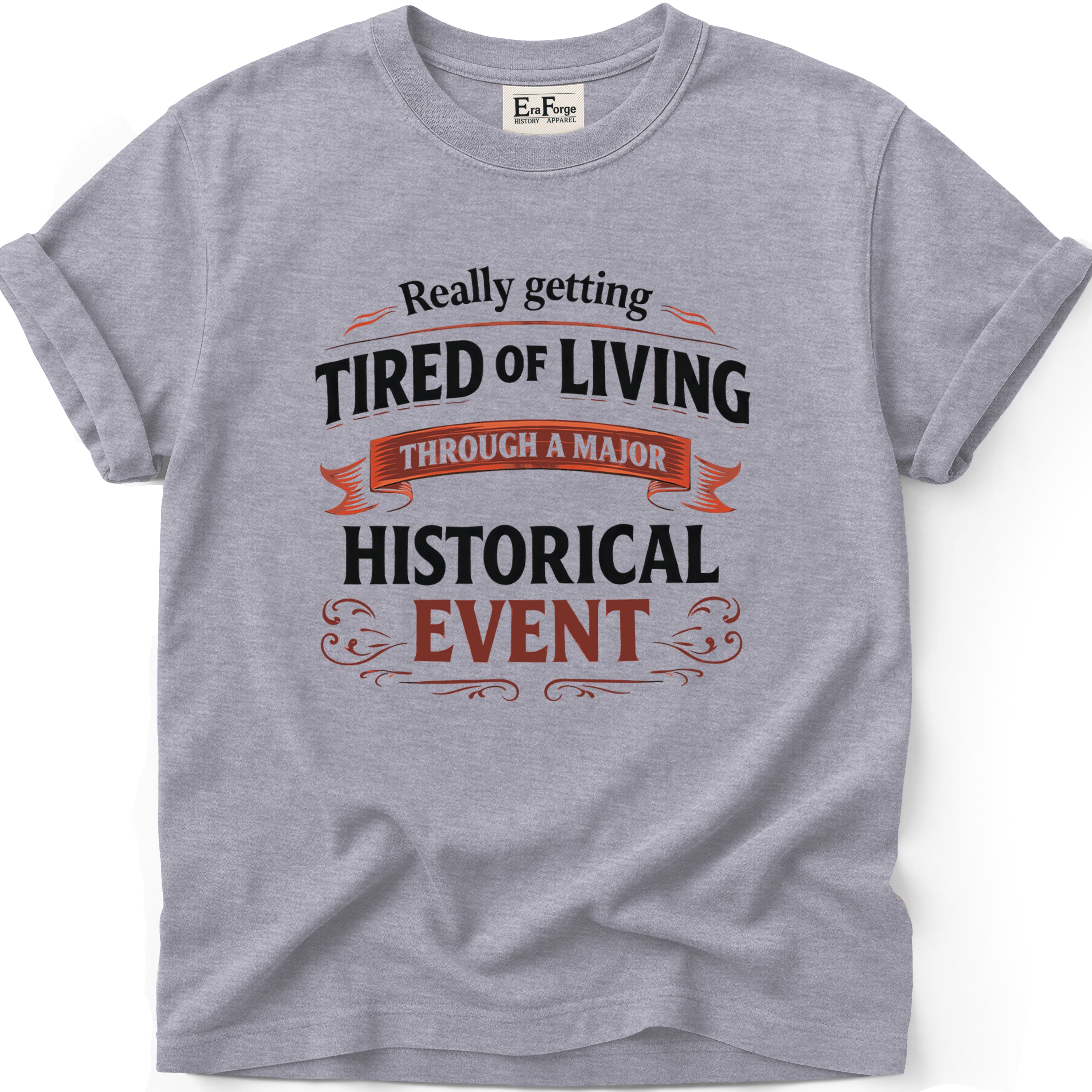 Tired Of Historical Events T-Shirt
