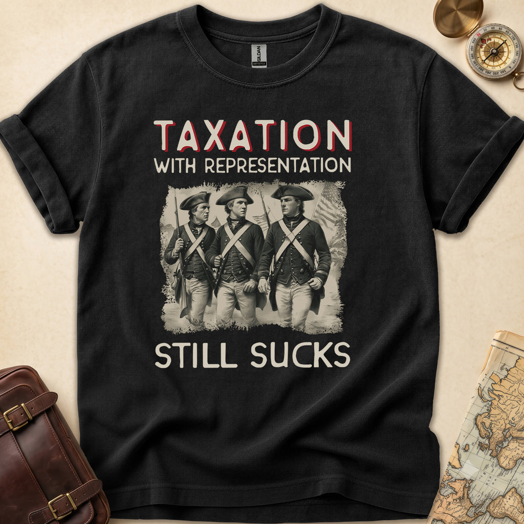 Taxation Still Sucks T-Shirt
