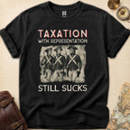 Taxation Still Sucks T-Shirt