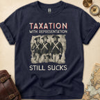 Taxation Still Sucks T-Shirt
