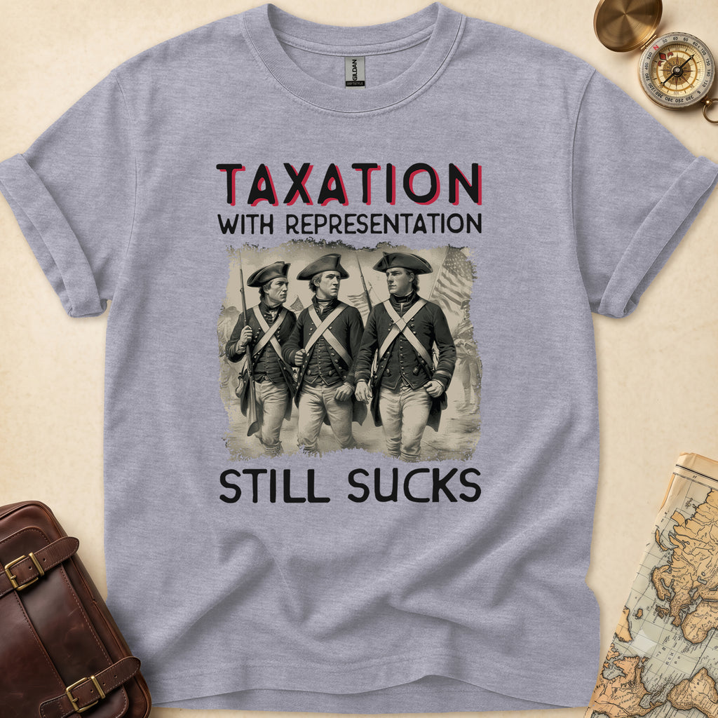 Taxation Still Sucks T-Shirt