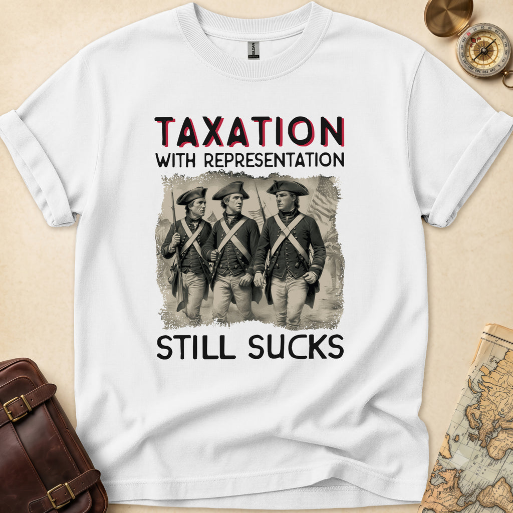 Taxation Still Sucks T-Shirt