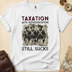 Taxation Still Sucks T-Shirt