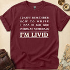 Roman Numerals Im Livid T-Shirt