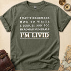 Roman Numerals Im Livid T-Shirt