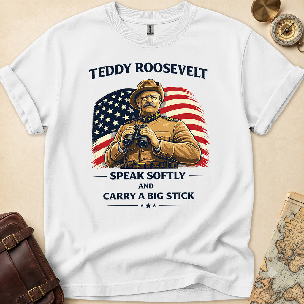 Teddy Roosevelt Big Stick T-Shirt