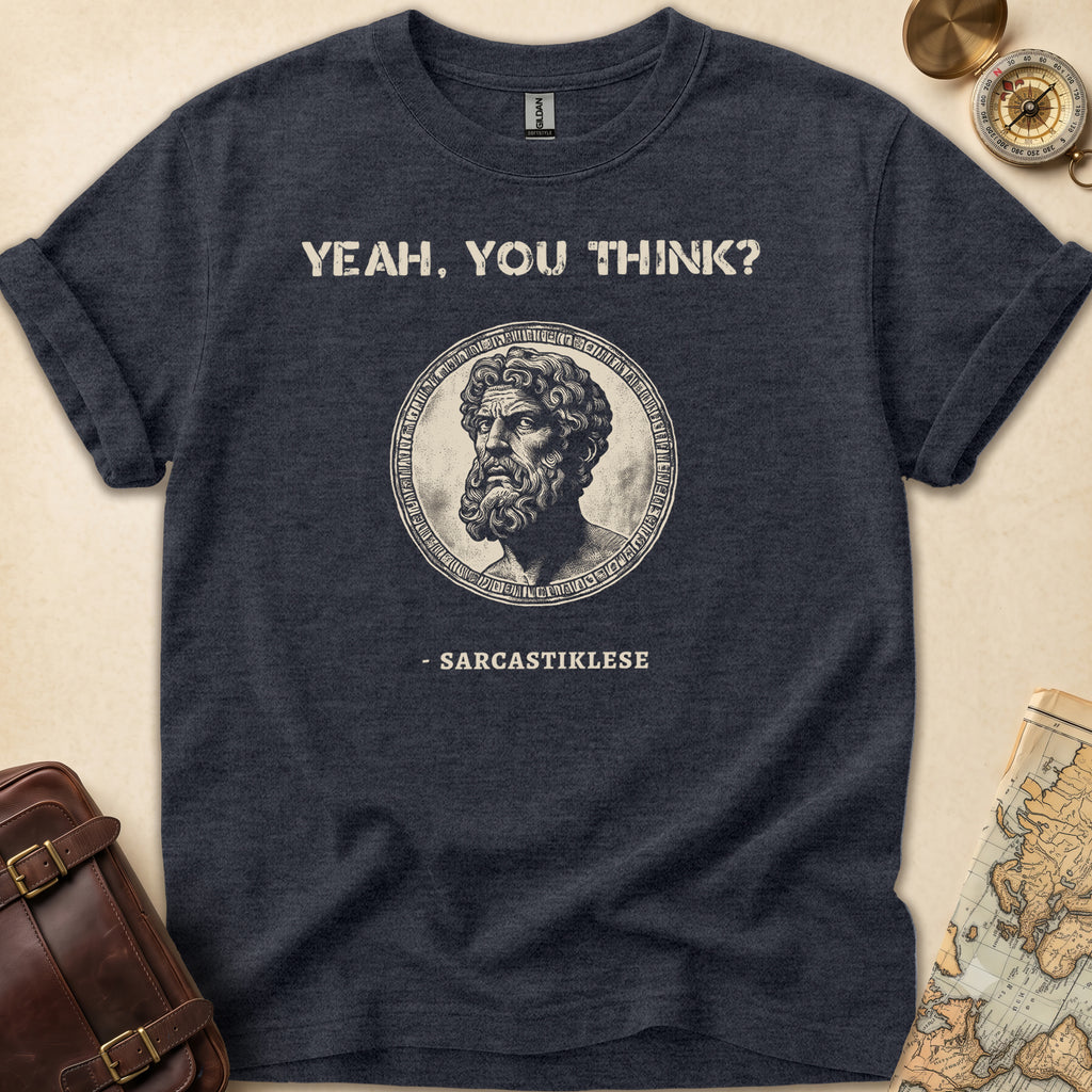 Sarcasticlese Yeah You Think T-Shirt