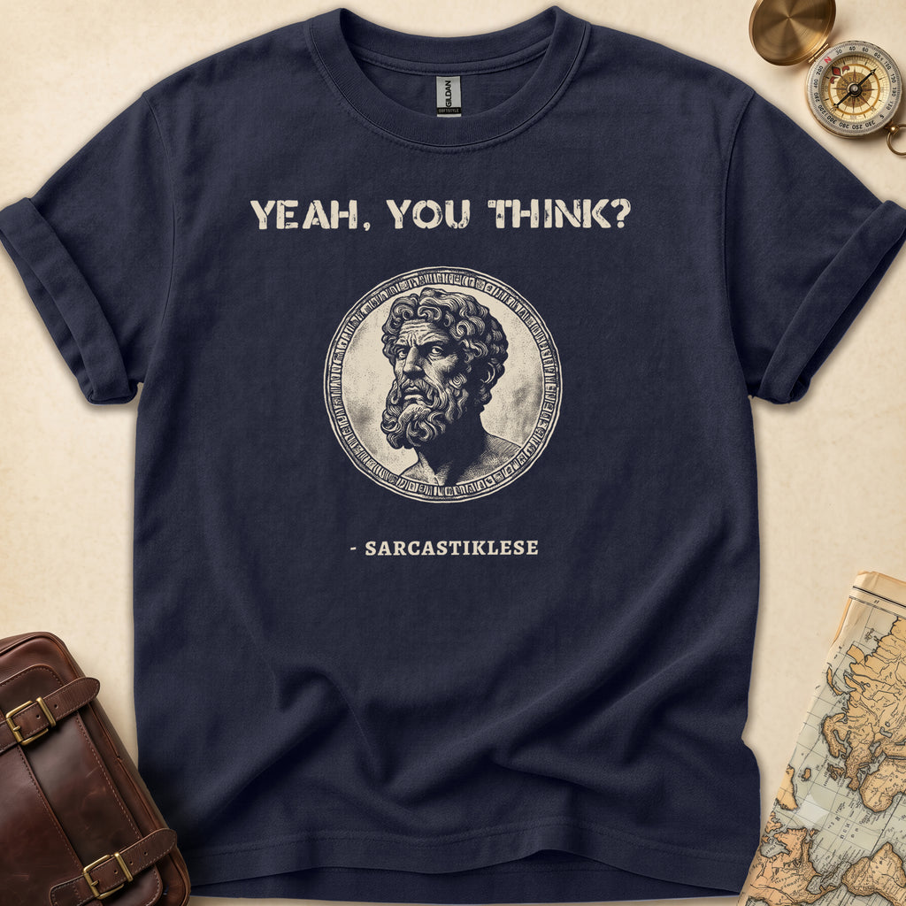 Sarcasticlese Yeah You Think T-Shirt